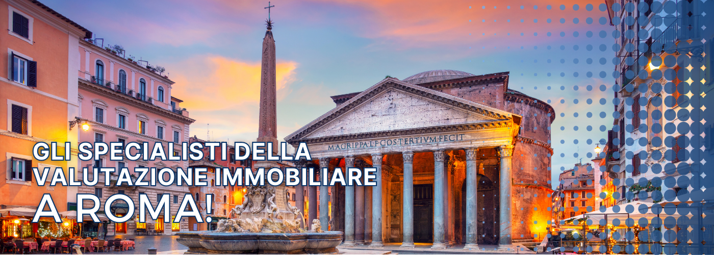 Gli specialisti della valutazione immobiliare a Roma!