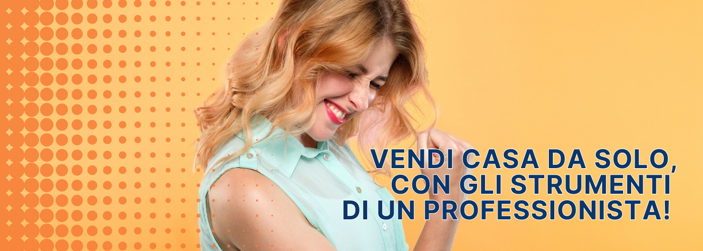 Vendi casa da solo con gli strumenti di un professionista!